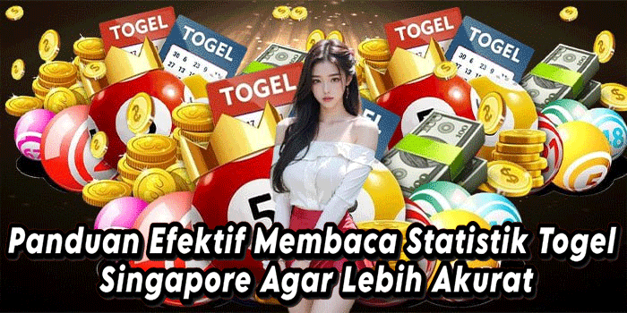 Panduan Efektif Membaca Statistik Togel Singapore Agar Lebih Akurat