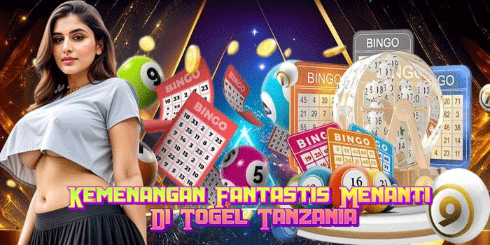 Kemenangan Fantastis Menanti Di Togel Tanzania